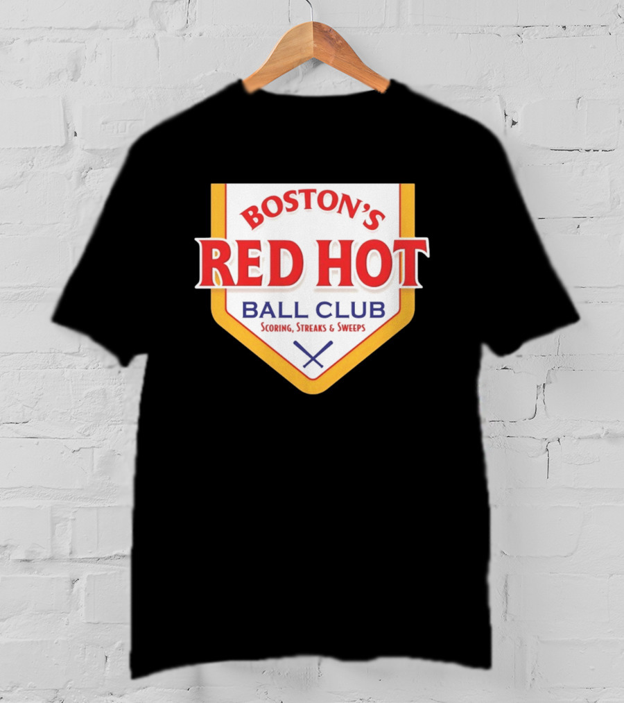 Boston's Red Hot Ball Club Scoring Streaks And Sweeps T-Shirt
