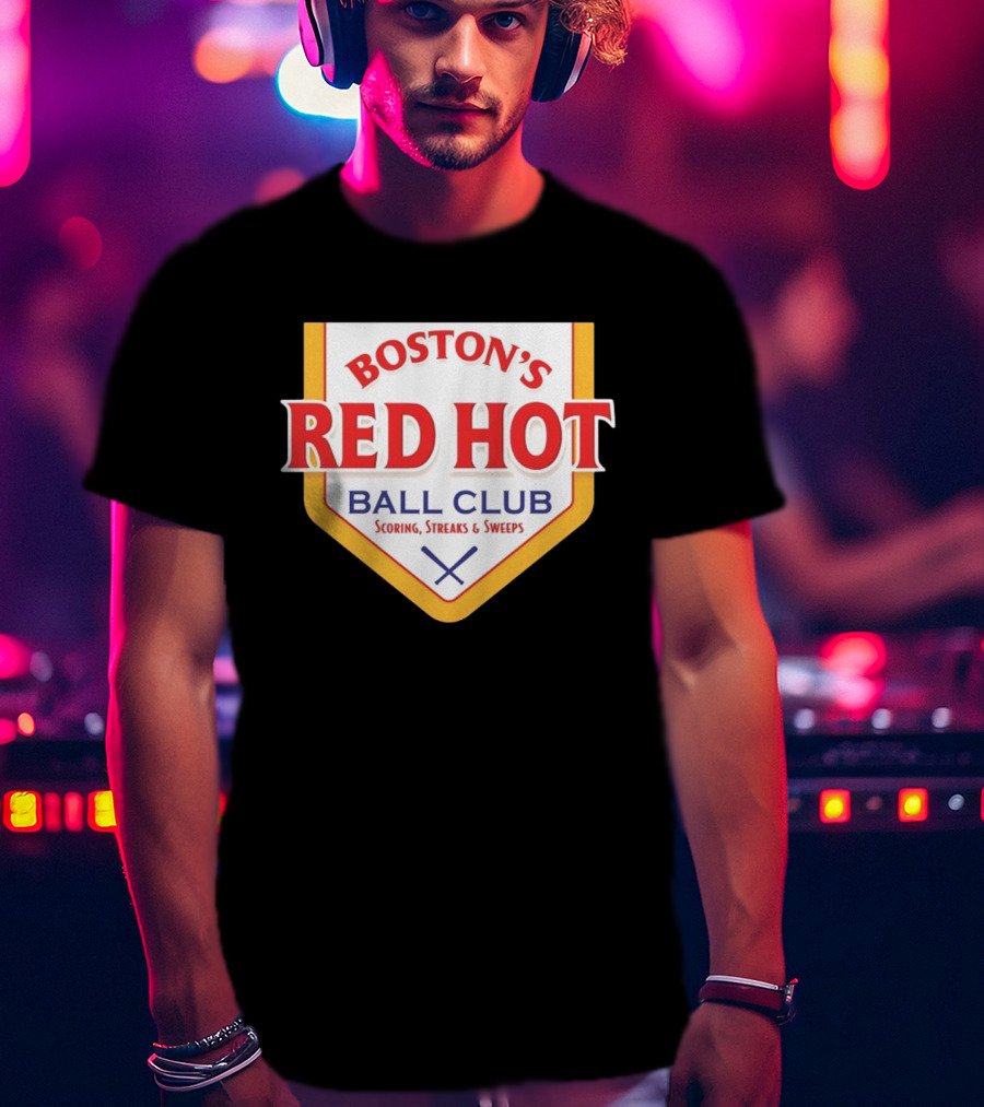 Boston's Red Hot Ball Club Scoring Streaks And Sweeps T-Shirt