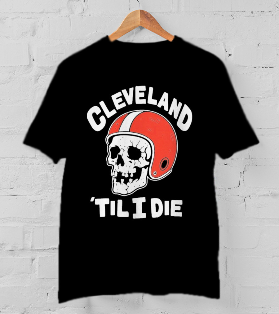 Cleveland 'Til I Die Skull Red Football Helmet T-Shirt