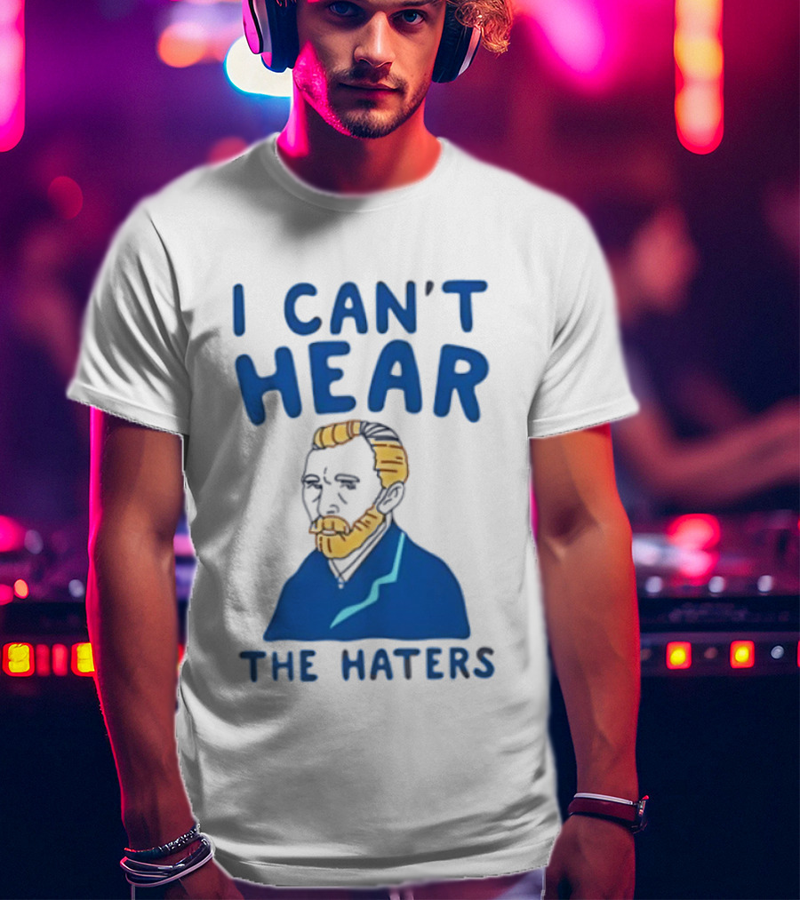 Van Gogh I Can't Hear The Haters Blue T-Shirt