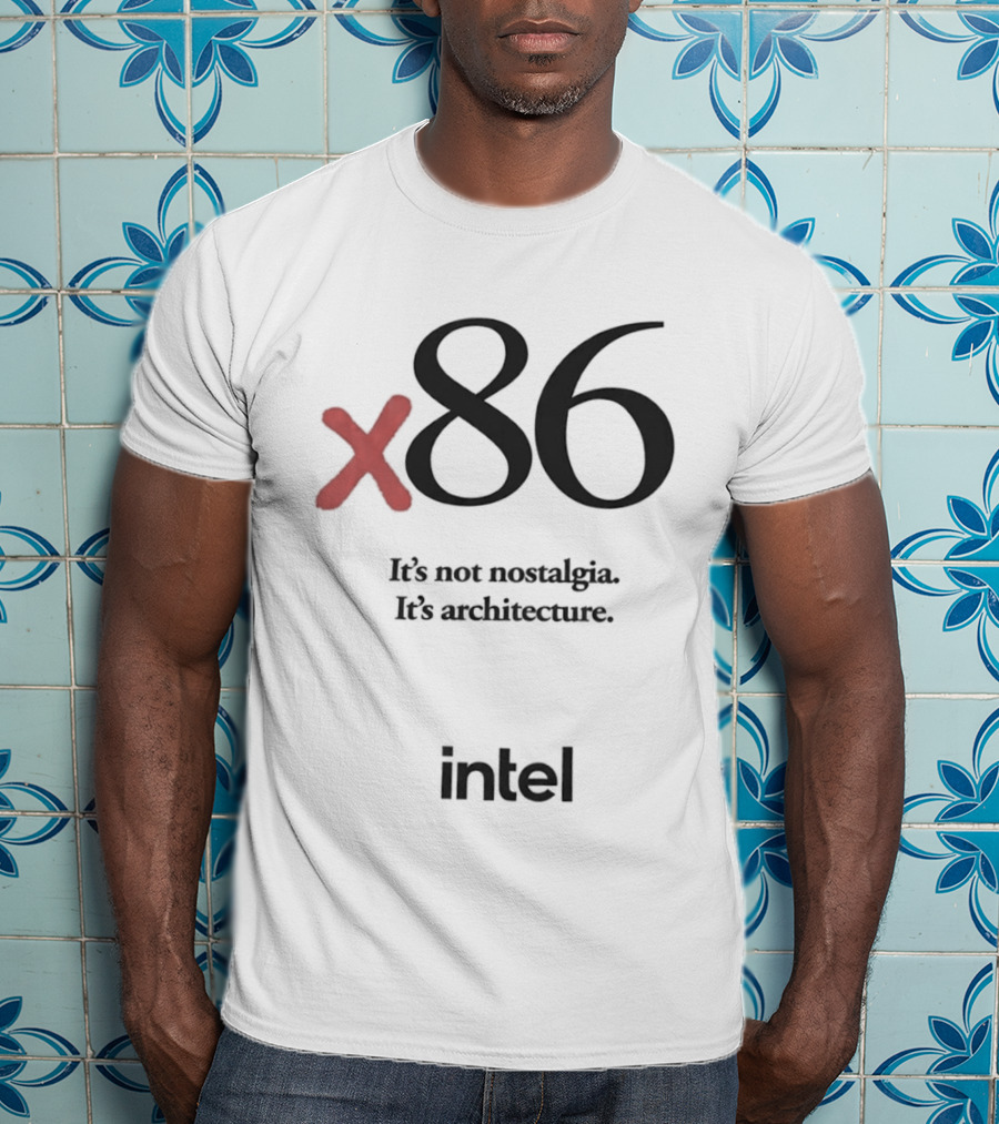 X86 It's Not Nostalgia It's Architecture Intel T-Shirt