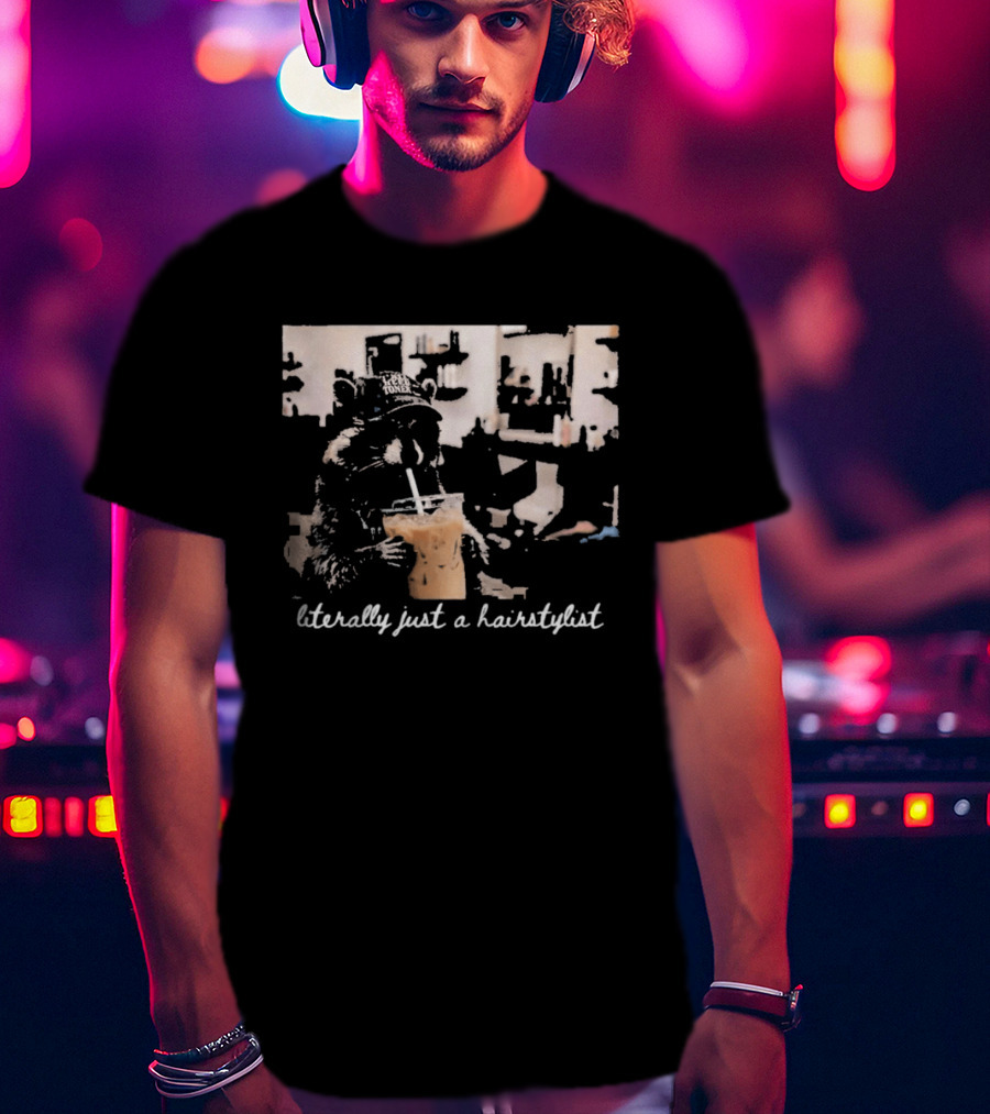 Literally Just A Hairstylist Coffee Raccoon T-Shirt