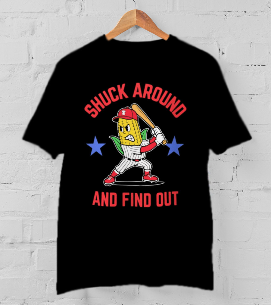 Phillies Baseball Shuck Around And Find Out Corn Batter With Bat And Stars T-Shirt