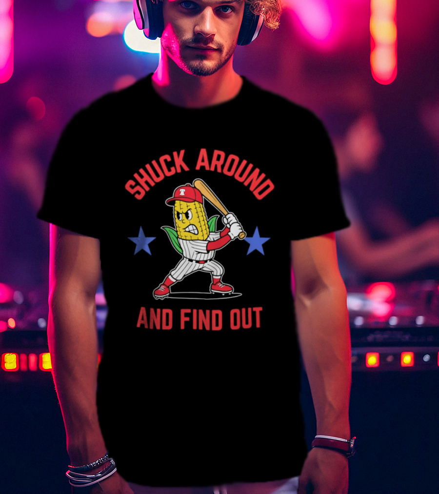 Phillies Baseball Shuck Around And Find Out Corn Batter With Bat And Stars T-Shirt