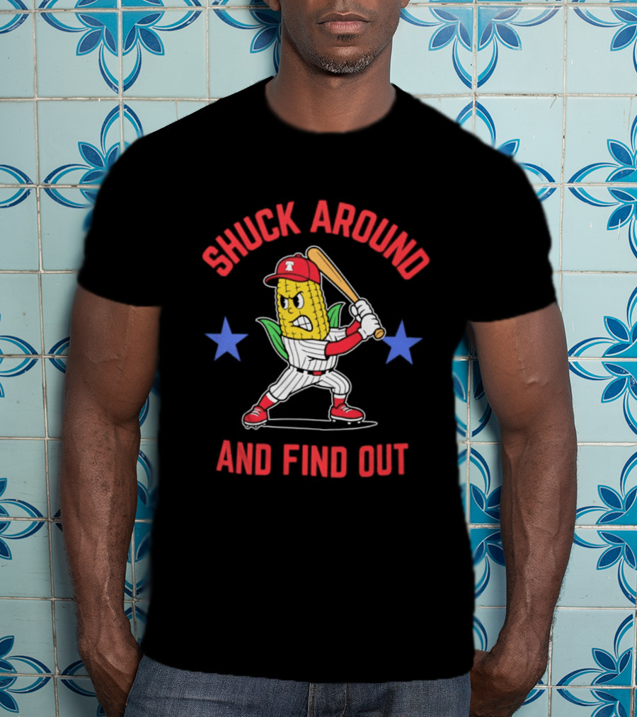Phillies Baseball Shuck Around And Find Out Corn Batter With Bat And Stars T-Shirt