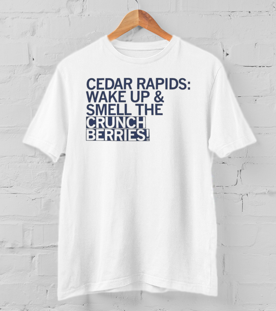 Cedar Rapids Wake Up And Smell The Crunch Berries T-Shirt