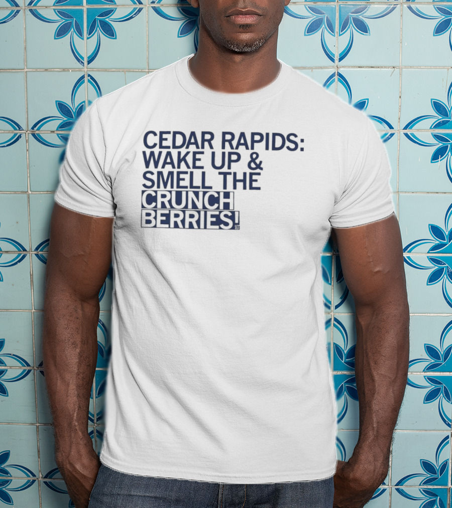 Cedar Rapids Wake Up And Smell The Crunch Berries T-Shirt