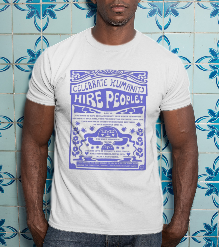 Celebrate Humanity Hire People Embrace Inclusion Diversity Kindness T-Shirt