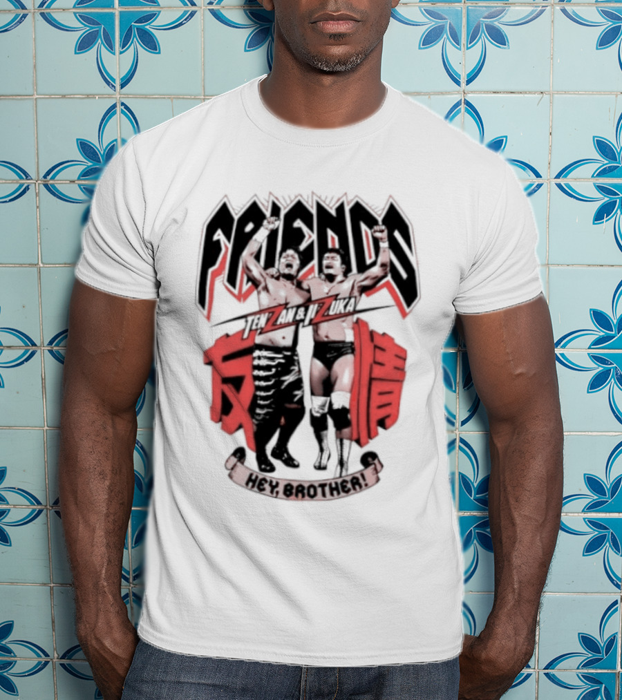 Hiroyoshi Tenzan Takashi Iizuka Friendship Tag Hey Brother Friends Kanji T-Shirt