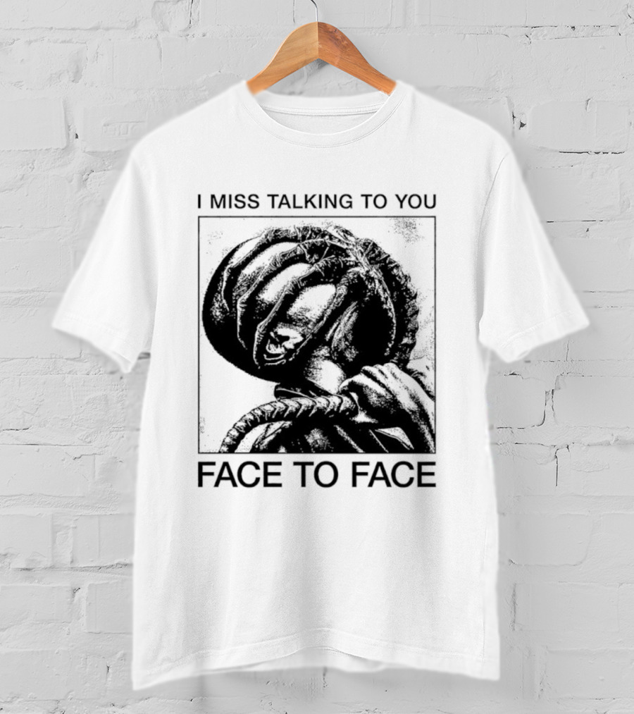 I Miss Talking To You Face To Face Alien T-Shirt