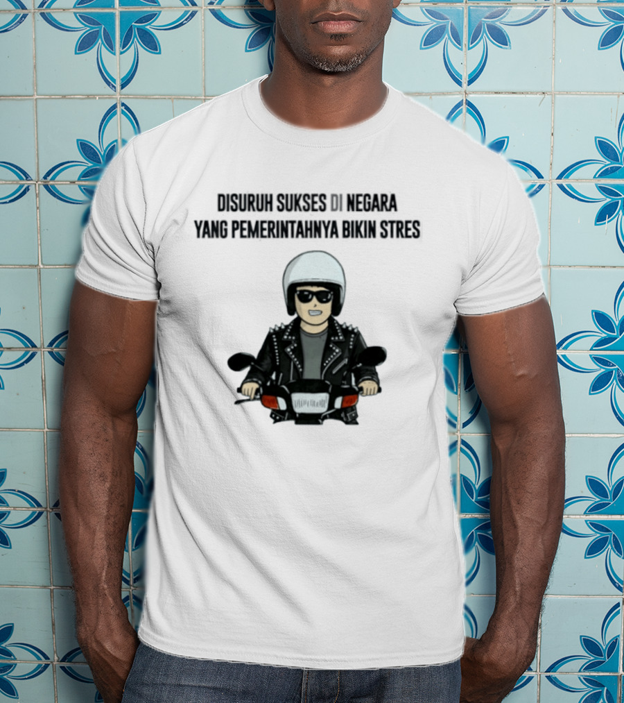Disuruh Sukses Di Negara Yang Pemerintahnya Bikin Stres Biker T-Shirt