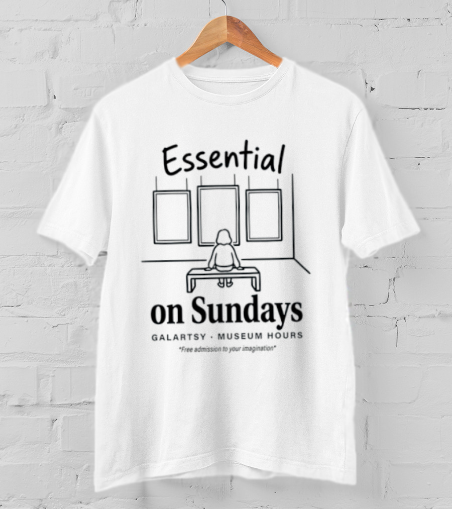 Essential On Sundays Galartsy Museum Hours Art Appreciation T-Shirt