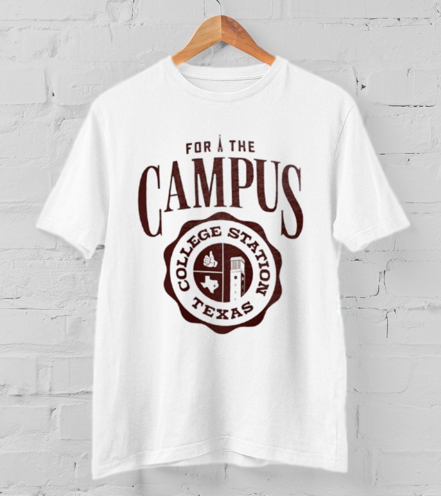 For The Campus College Station Texas T-Shirt