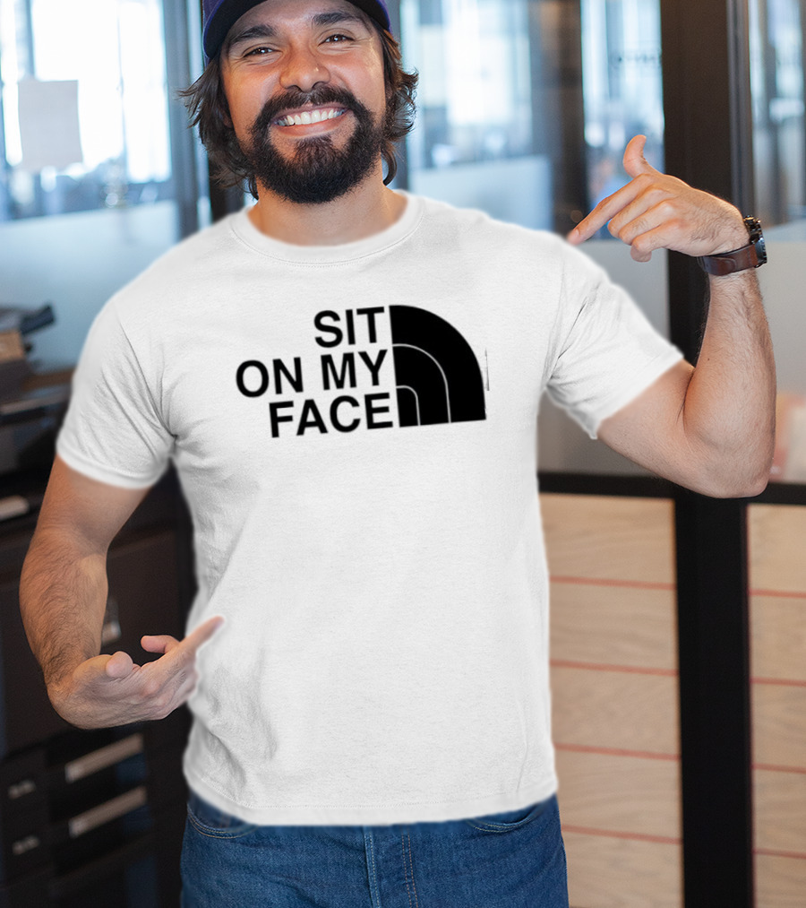 Sit On My Face The North Face T-Shirt