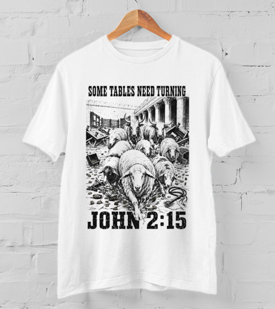 Some Tables Need Turning John 2:15 Biblical Verse Sheep T-Shirt