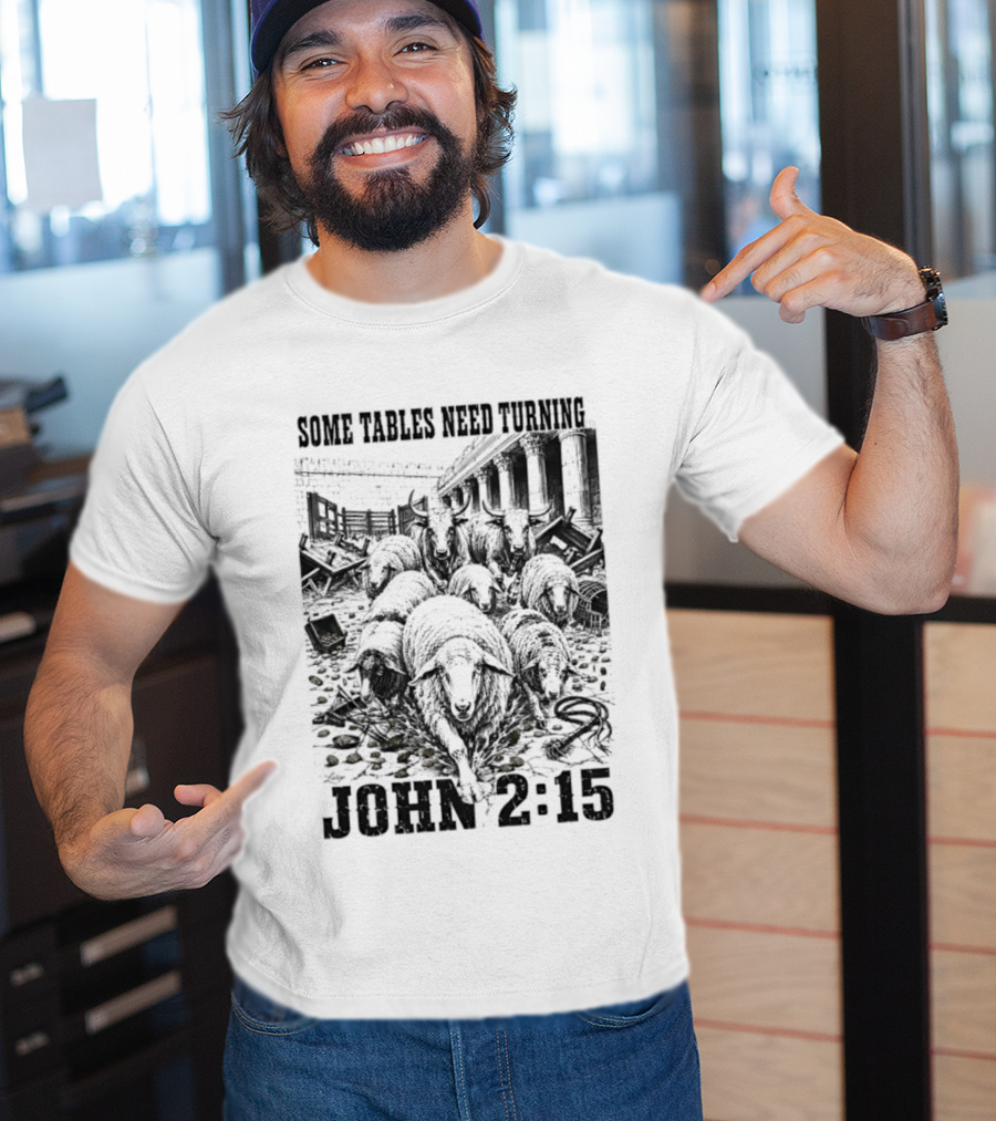 Some Tables Need Turning John 2:15 Biblical Verse Sheep T-Shirt
