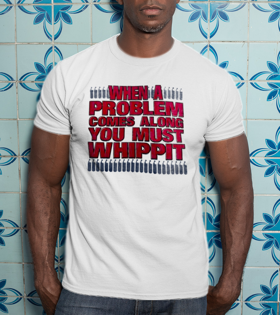 When A Problem Comes Along You Must Whippet Nitrous Oxide T-Shirt