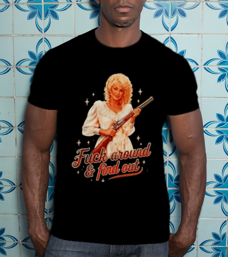 Dolly Parton Fuck Around And Find Out Retro Country T-Shirt
