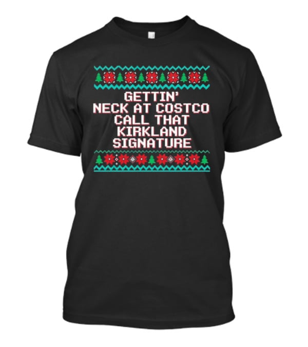 Gettin' Neck At Costco Call That Kirkland Signature T-Shirt