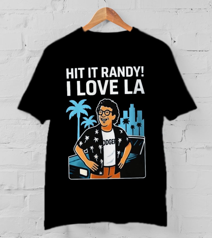 Hit It Randy I Love LA Dodgers Vintage Vibes Palm Trees Skyline T-Shirt