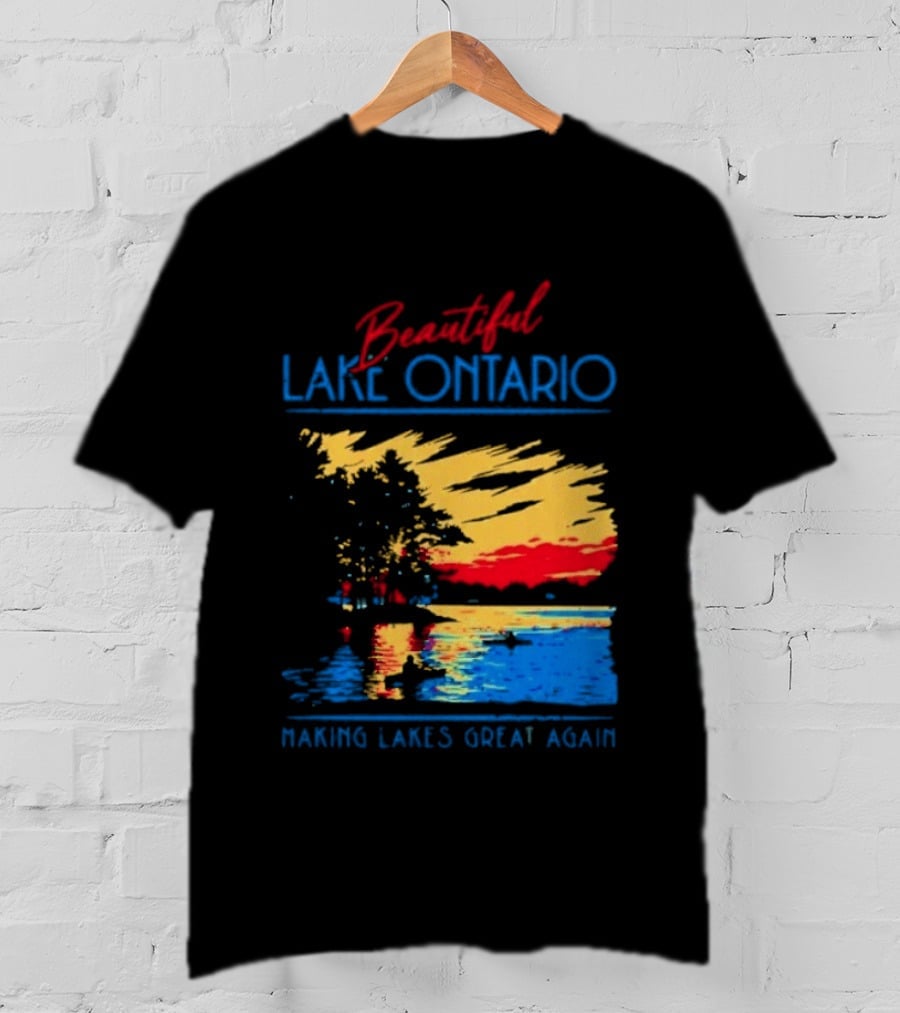 Beautiful Lake Ontario Making Lakes Great Again T-Shirt