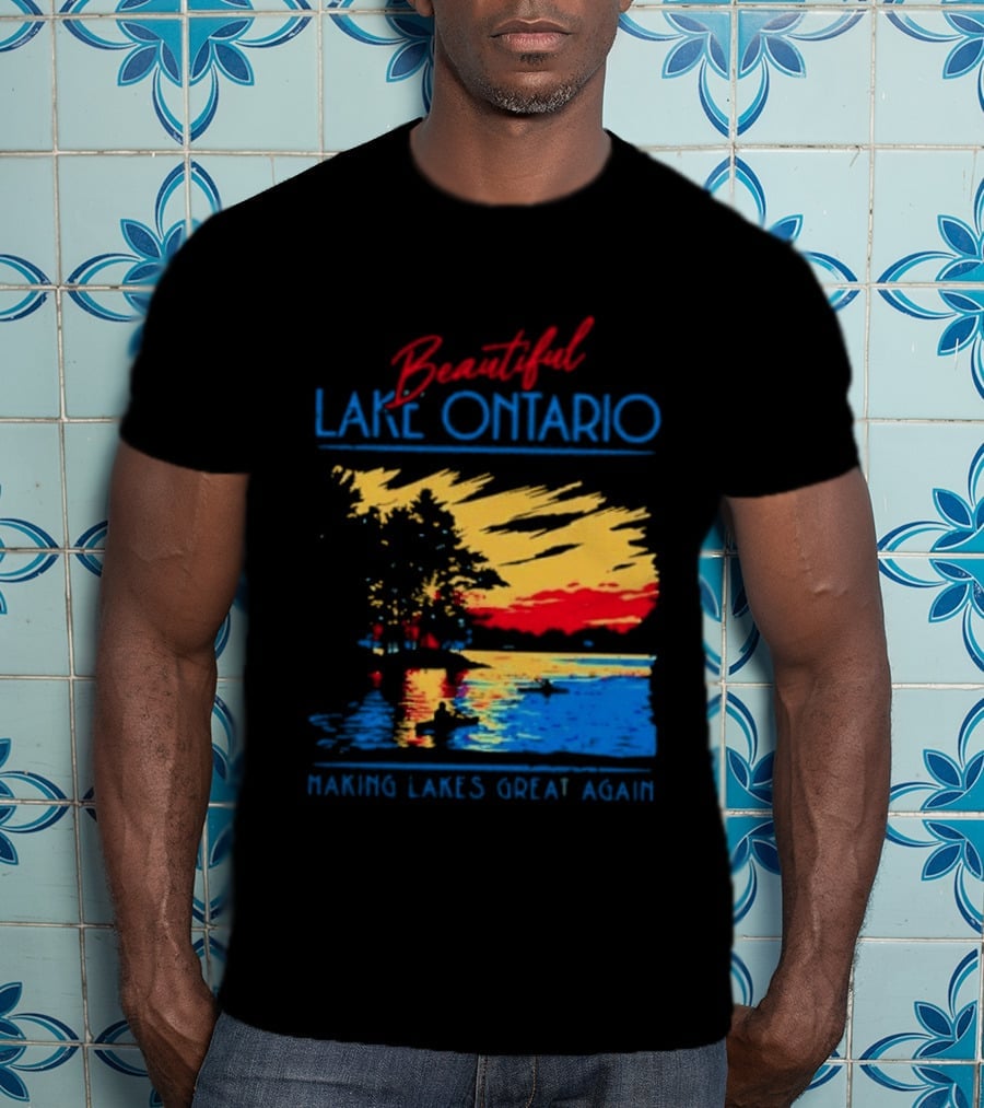 Beautiful Lake Ontario Making Lakes Great Again T-Shirt
