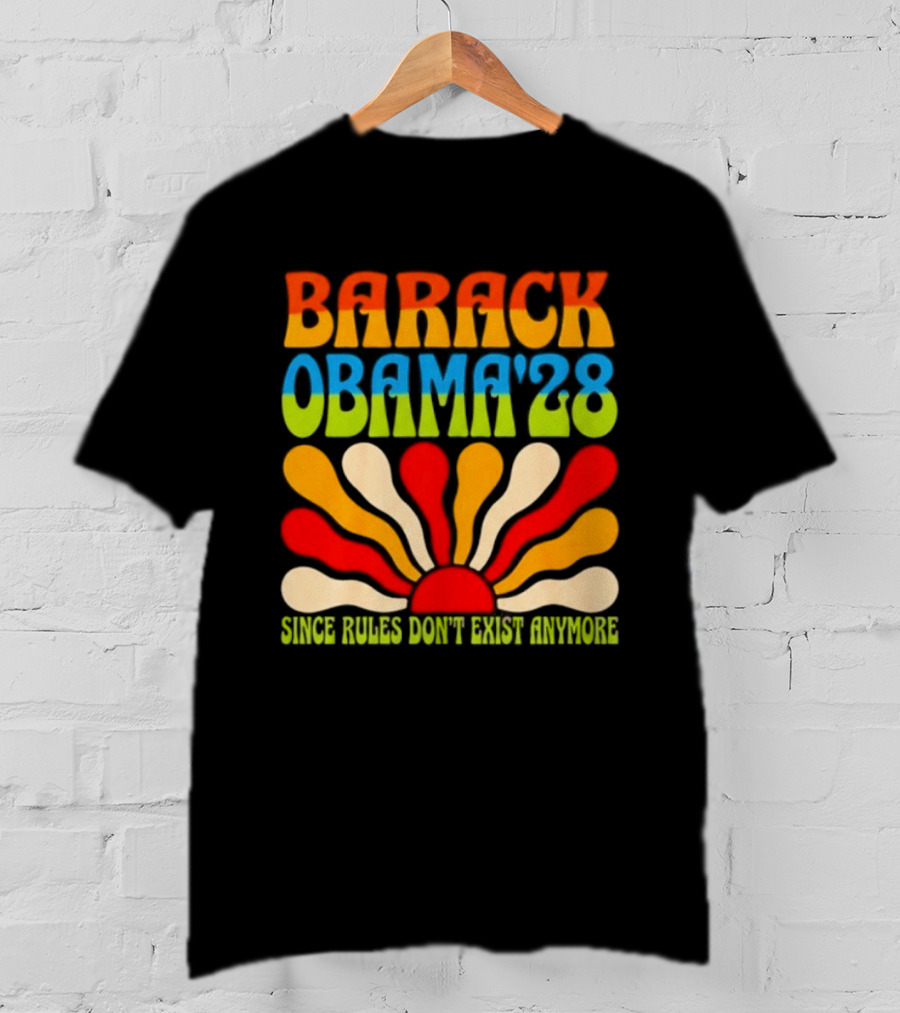 Barack Obama '28 Since Rules Don't Exist Anymore Sunburst T-Shirt