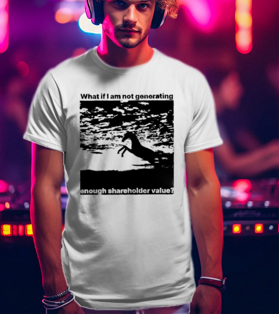 What If I Am Not Generating Enough Shareholder Value Deer Sunset Scene T-Shirt