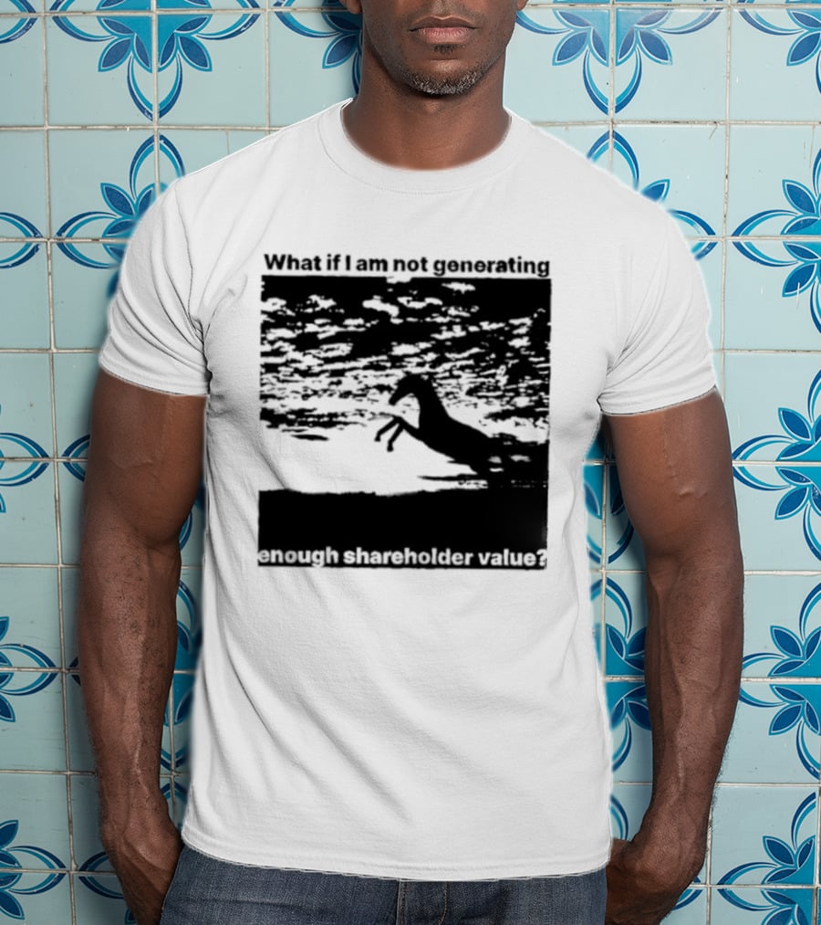 What If I Am Not Generating Enough Shareholder Value Deer Sunset Scene T-Shirt
