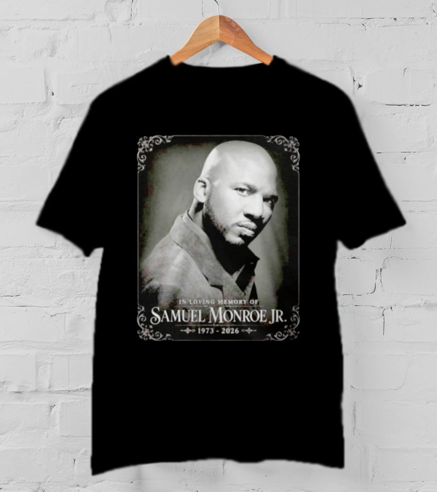 In Loving Memory Of Samuel Monroe Jr 1973 2026 T-Shirt