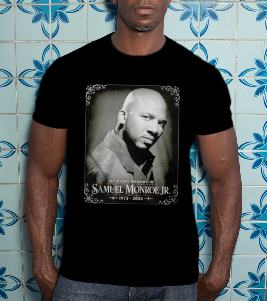In Loving Memory Of Samuel Monroe Jr 1973 2026 T-Shirt
