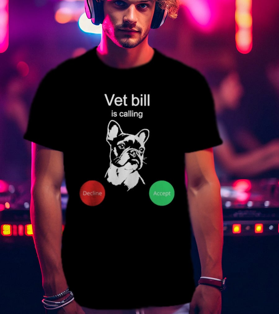 Vet Bill Is Calling Decline Accept Bulldog Sketch T-Shirt