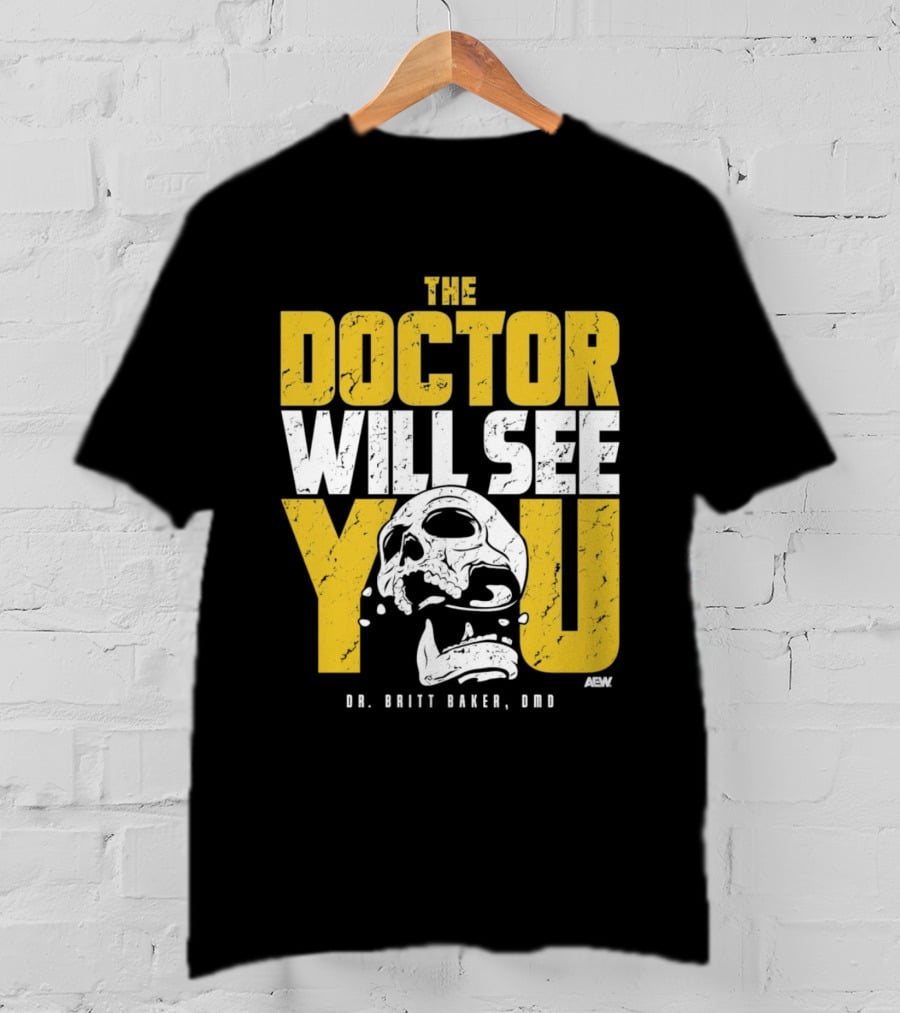 The Doctor Will See You Dr. Britt Baker DMD AEW T-Shirt