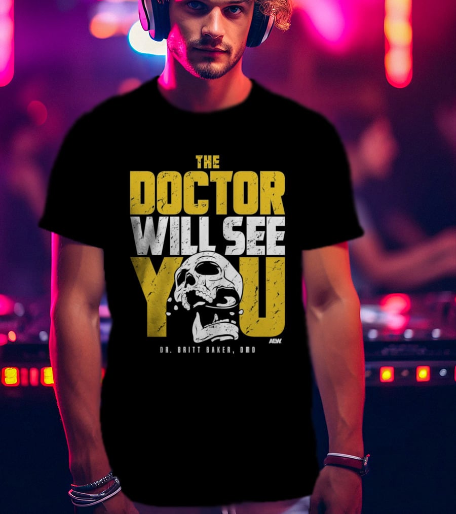 The Doctor Will See You Dr. Britt Baker DMD AEW T-Shirt
