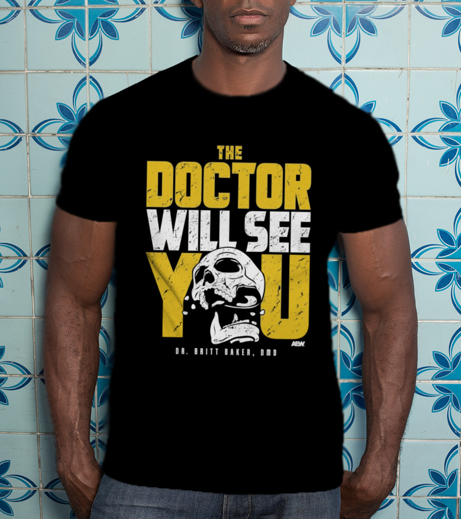 The Doctor Will See You Dr. Britt Baker DMD AEW T-Shirt