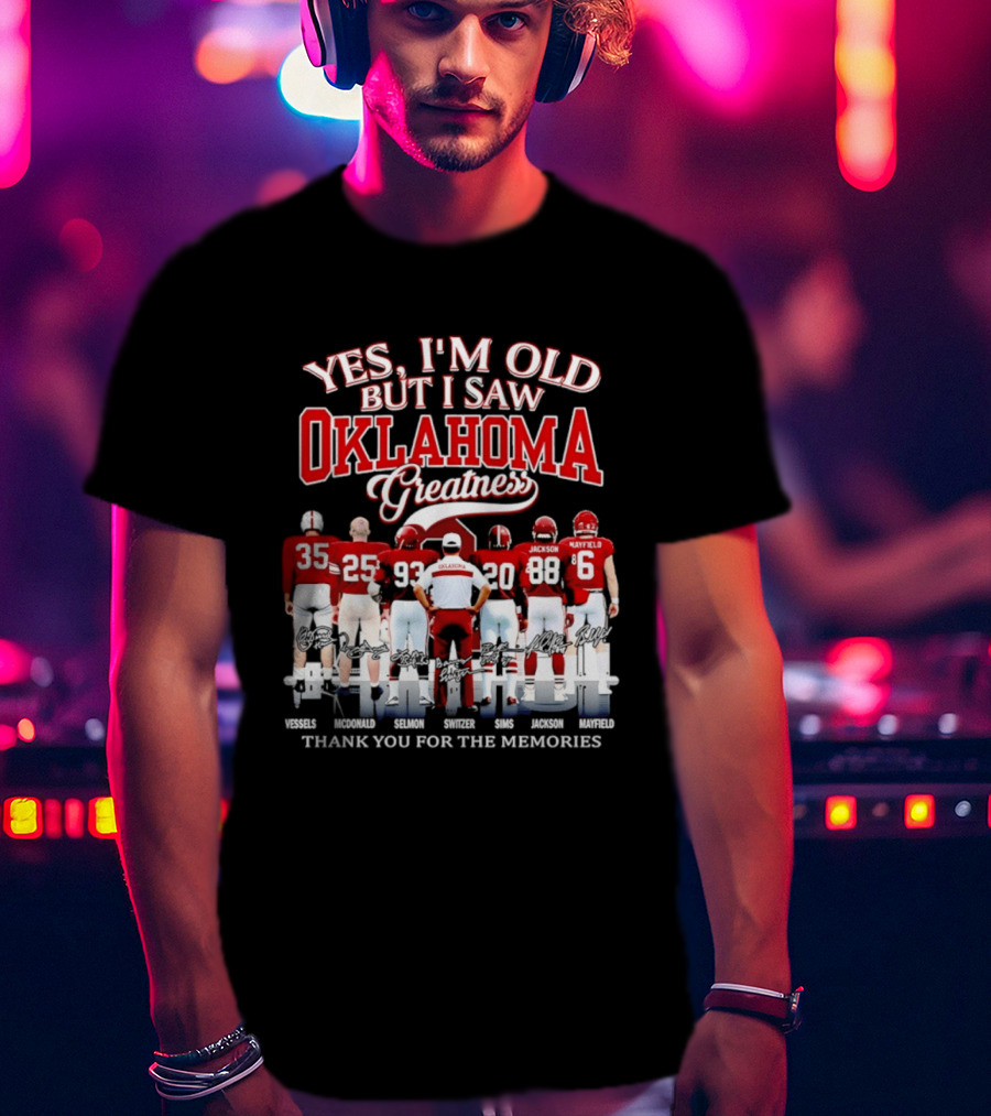 Yes I'm Old But I Saw Oklahoma Greatness Thank You For The Memories Oklahoma Sooners T-Shirt