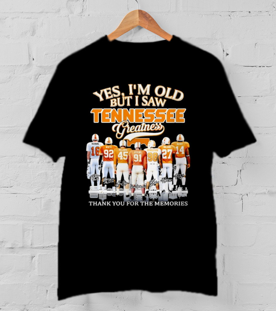 Yes I'm Old But I Saw Tennessee Vols Greatness Thank You For The Memories T-Shirt