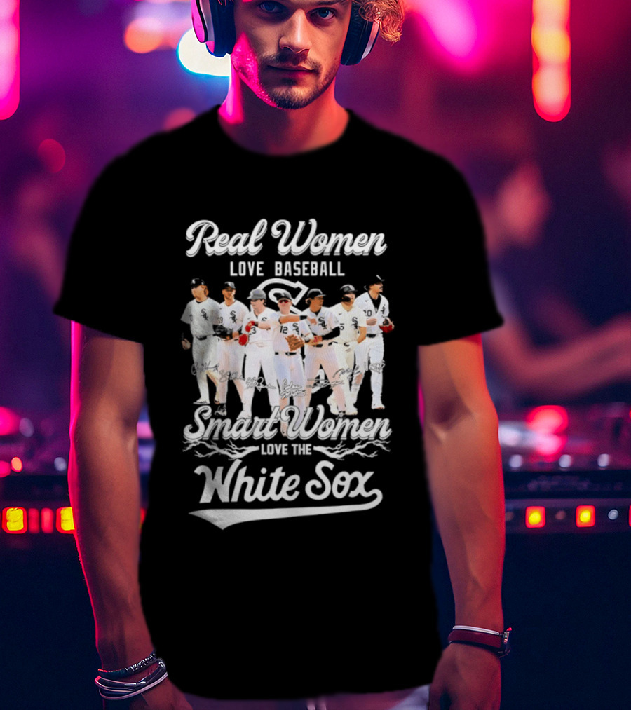 Real Women Love Baseball Smart Women Love The Chicago White Sox T-Shirt
