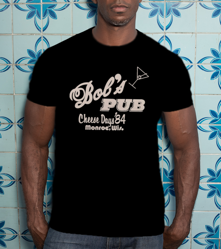 Bob's Pub Cheese Days '84 Monroe Wis T-Shirt