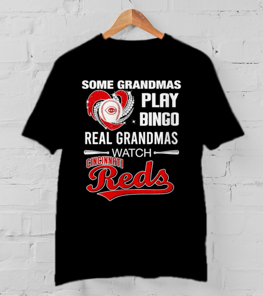 Cincinnati Reds Some Grandmas Play Bingo Real Grandmas Baseball T-Shirt