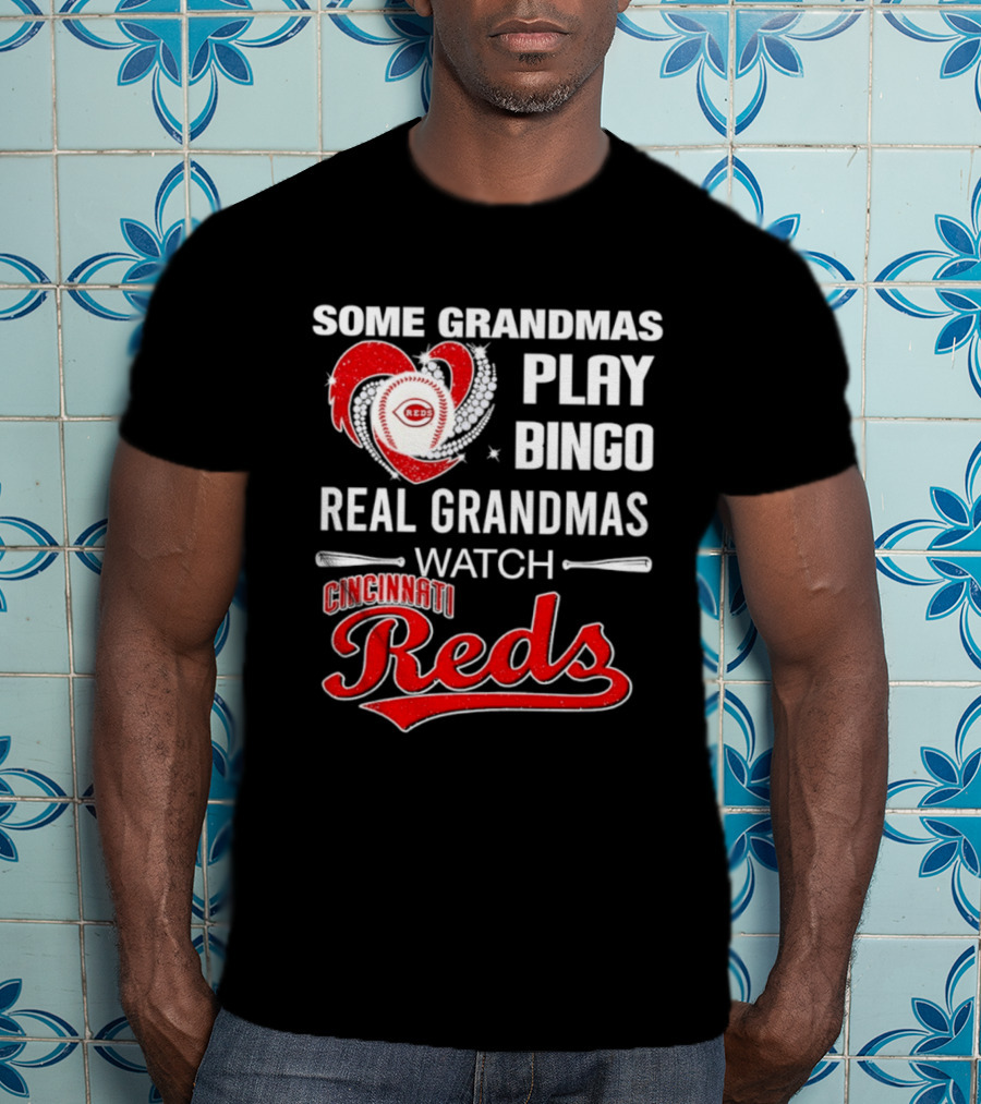 Cincinnati Reds Some Grandmas Play Bingo Real Grandmas Baseball T-Shirt