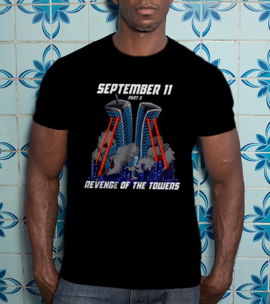 September 11 Revenge Of The Towers Part 2 T-Shirt