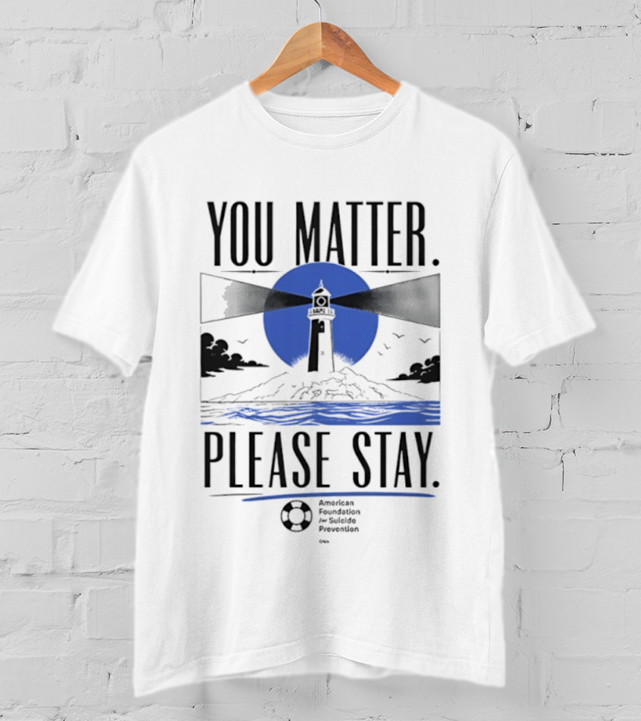 You Matter Please Stay AFSP Lighthouse American Foundation For Suicide Prevention T-Shirt