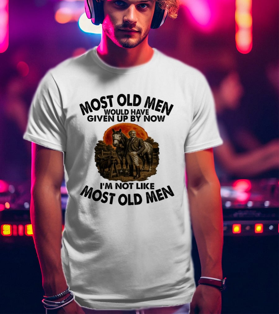 Most Old Men Would Have Given Up By Now I'm Not Like Most Old Men Equestrian Horse Rider Vintage Sunset T-Shirt