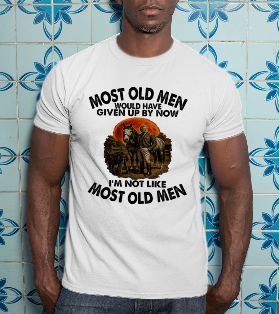 Most Old Men Would Have Given Up By Now I'm Not Like Most Old Men Equestrian Horse Rider Vintage Sunset T-Shirt