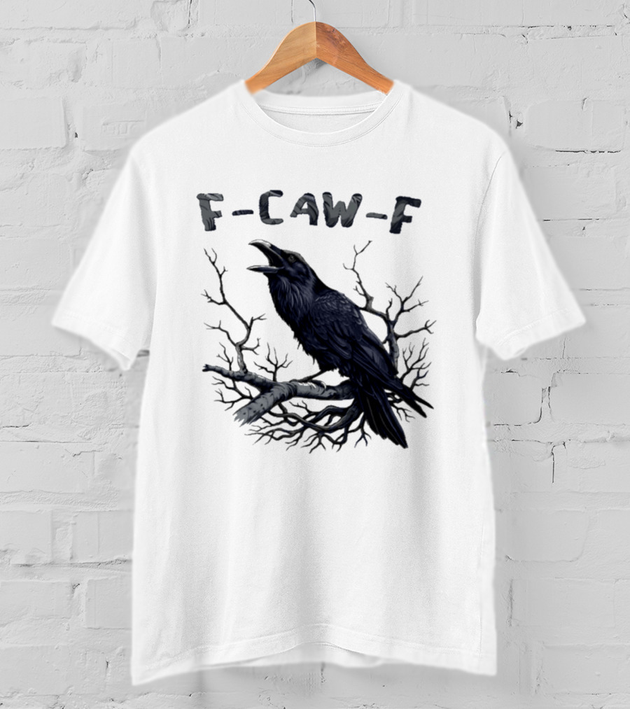 F Caw F Crow On Branch Sarcastic T-Shirt