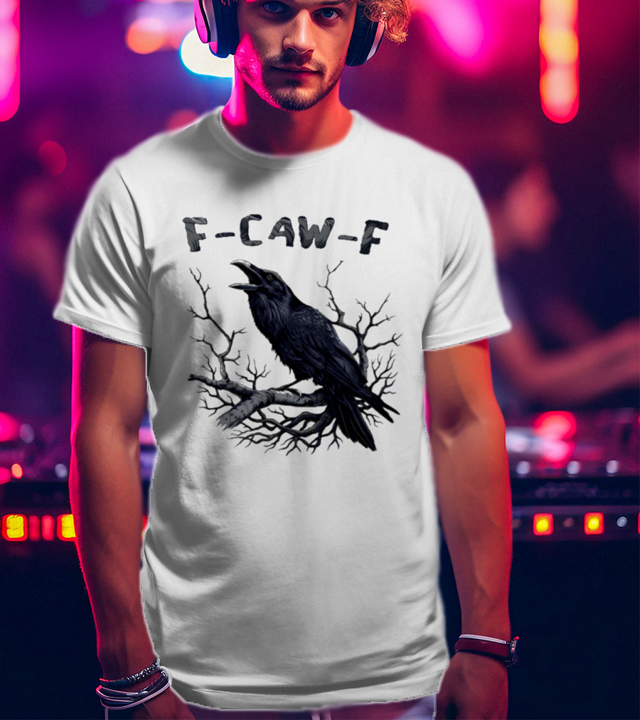 F Caw F Crow On Branch Sarcastic T-Shirt
