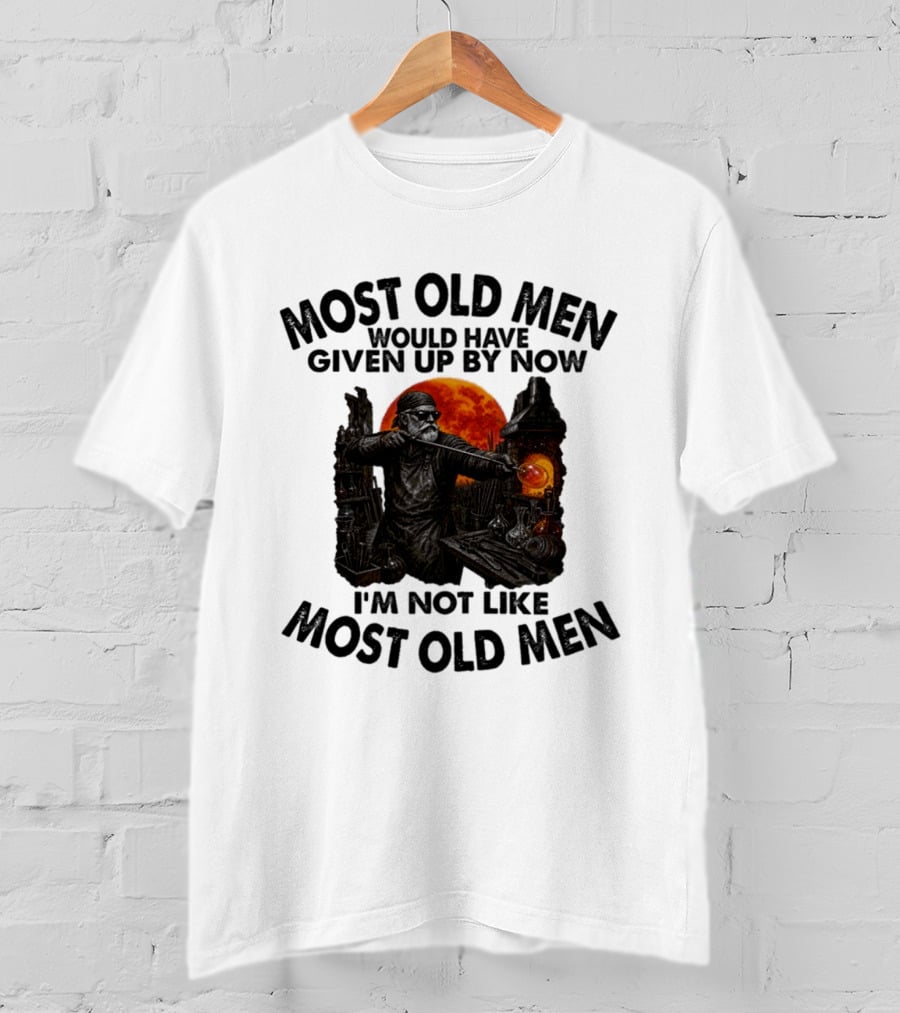 Glassblower Most Old Men Would Have Given Up By Now I'm Not Like Most Old Men T-Shirt
