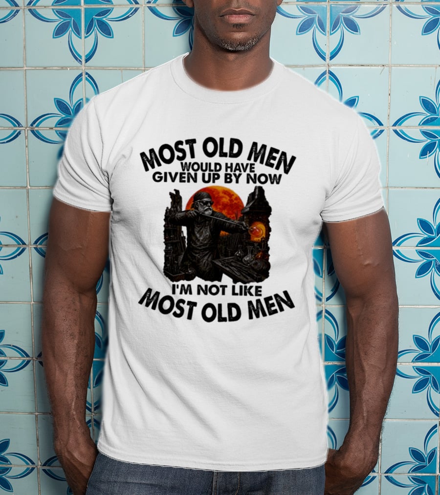 Glassblower Most Old Men Would Have Given Up By Now I'm Not Like Most Old Men T-Shirt