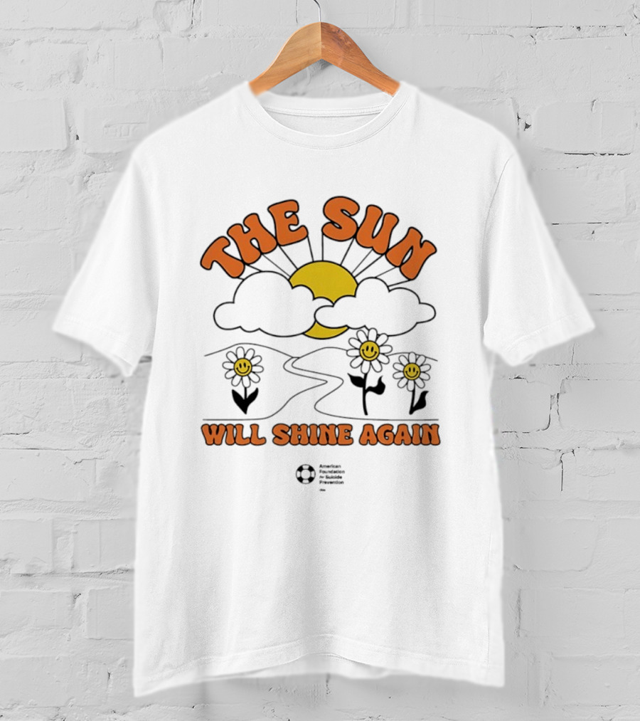 The Sun Will Shine Again Happy Flowers And Rising Sun T-Shirt